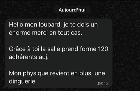 Message d'un client : il remercie Robin, sa salle compte désormais cent vingt adhérents et son physique revient.