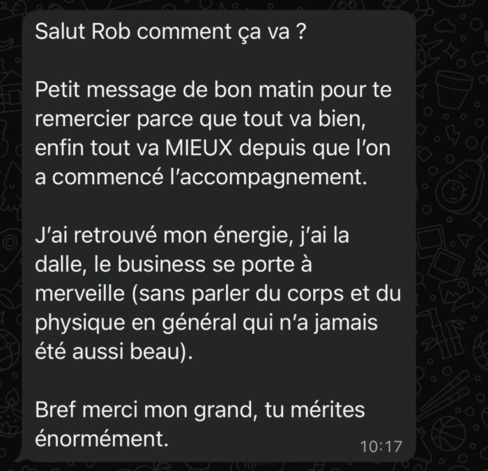 Message d'un client : il a retrouvé son énergie et sa dalle, son business comme son physique se portent mieux depuis le début de l'accompagnement.